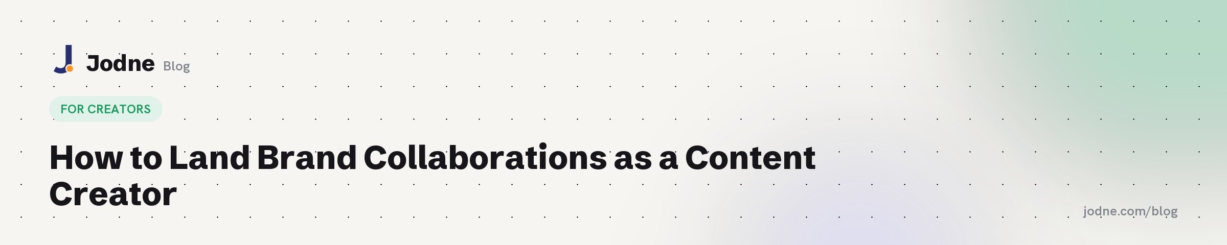 How to Land Brand Collaborations as a Content Creator — Jodne blog cover