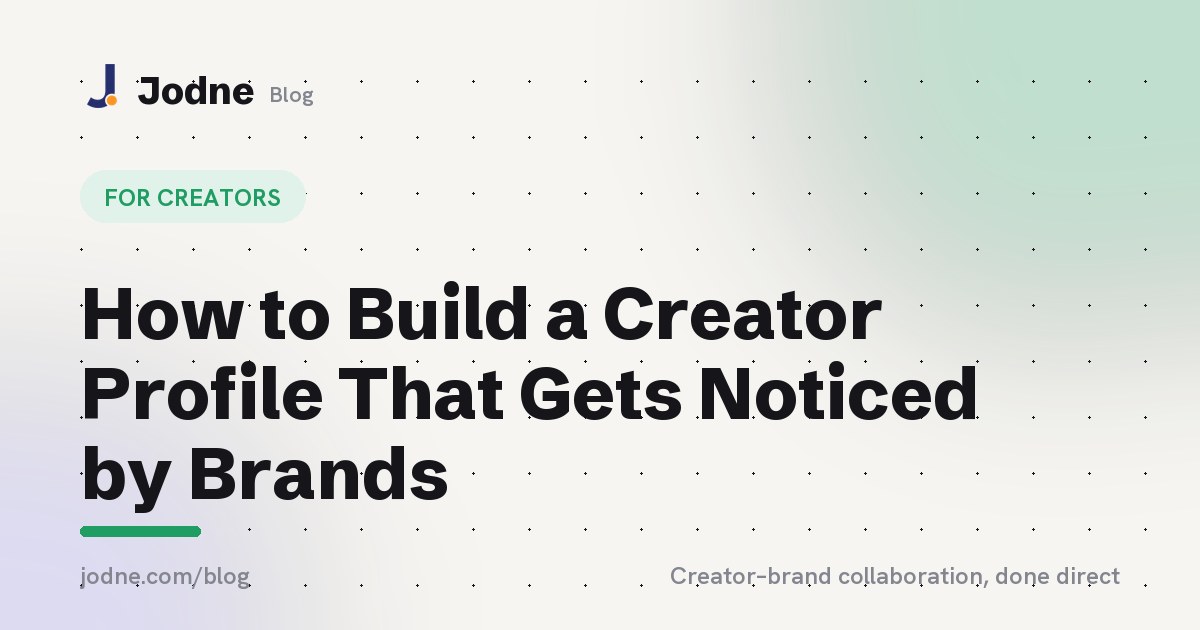 How to Build a Creator Profile That Gets Noticed by Brands | Jodne